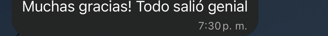Mensaje de cliente: Muchas gracias, todo salió genial